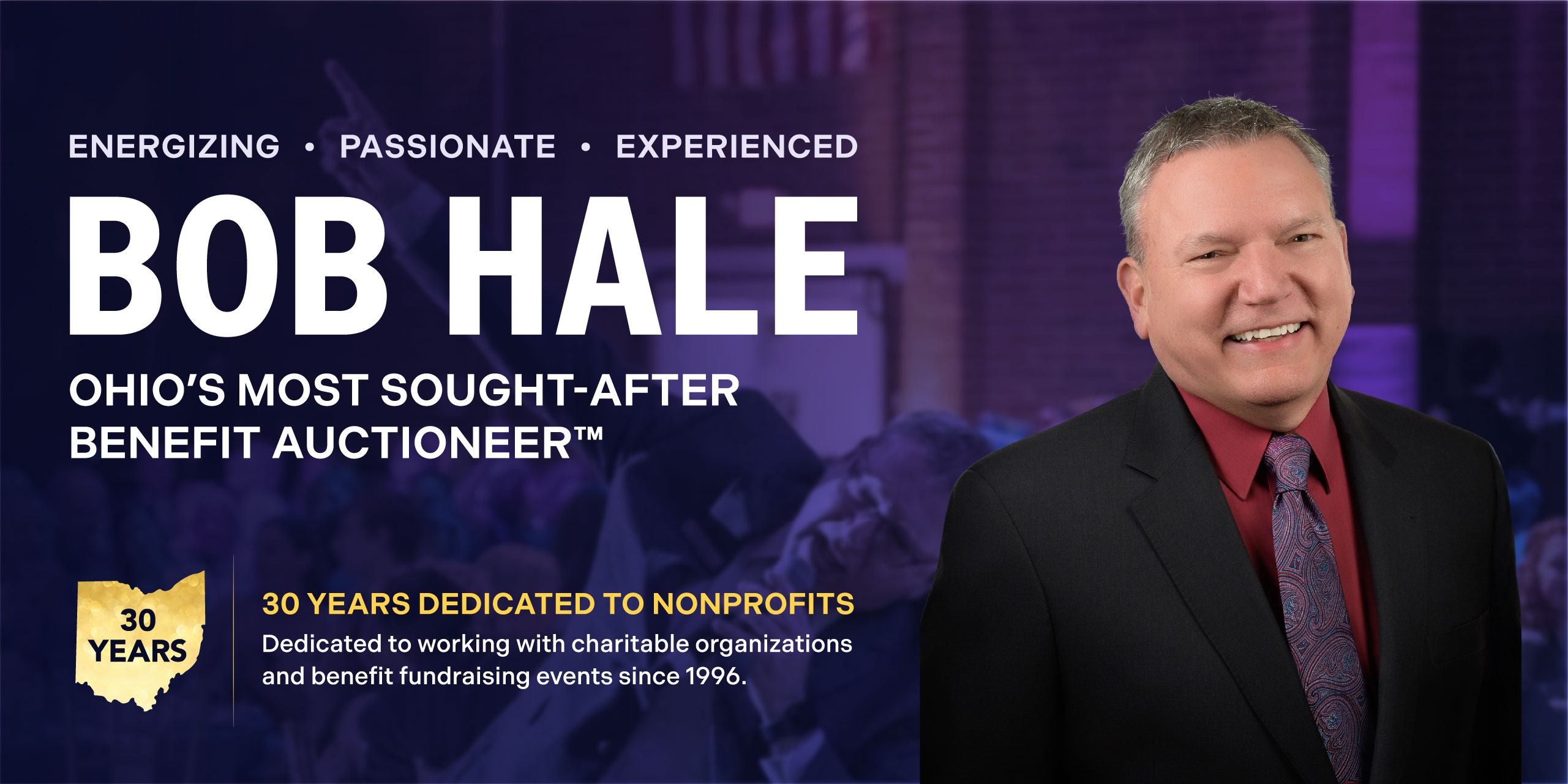 Bob Hale is Ohio's Most Sought-After Benefit Auctioneer. He has been dedicated to working with charitable organizations and benefit fundraising events for 30 years.